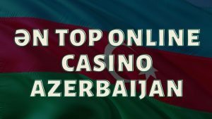 Ən TOP Online Casino Azerbaijan